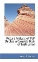 Picture Analysis of Golf Strokes a Complete Book of Lnstruction