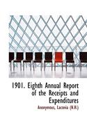 1901. Eighth Annual Report of the Receipts and Expenditures