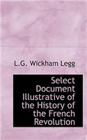 Select Document Illustrative of the History of the French Revolution