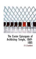 The Exeter Episcopate of Archbishop Temple, 1869-1885