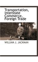 Transportation, Interstate Commerce, Foreign Trade