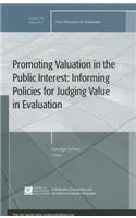 Promoting Value in the Public Interest: Informing Policies for Judging Value in Evaluation: Informing Policies for Judging Value in Evaluation, Spring 2012