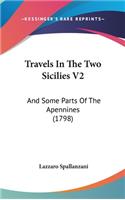 Travels in the Two Sicilies V2: And Some Parts of the Apennines (1798)