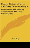 Pioneer History Of Coos And Curry Counties, Oregon