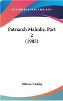 Patriarch Mahnke, Part 2 (1905)