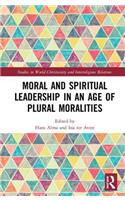 Moral and Spiritual Leadership in an Age of Plural Moralities