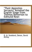 Their Majesties Servants Annalsof the English Stage from Thomas Betterton to Edmund Kean