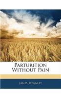 Parturition Without Pain