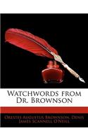Watchwords from Dr. Brownson