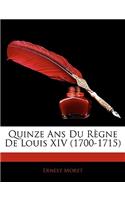 Quinze ANS Du Rgne de Louis XIV (1700-1715)