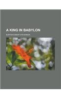 A King in Babylon