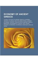 Economy of Ancient Greece: Liturgy, Pottery of Ancient Greece, Economic History of Greece and the Greek World, Ancient Economic Thought, Agricult(English)
