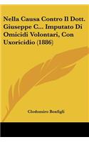 Nella Causa Contro Il Dott. Giuseppe C... Imputato Di Omicidi Volontari, Con Uxoricidio (1886)