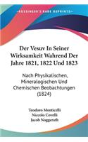 Vesuv In Seiner Wirksamkeit Wahrend Der Jahre 1821, 1822 Und 1823