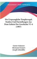 Ursprungliche Templerregel; Studien Und Darstellungen Aus Dem Gebiete Der Geschichte V3-4 (1907)