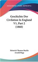 Geschichte Der Civilation in England V1, Part 2 (1860)