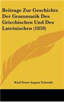 Beitrage Zur Geschichte Der Grammatik Des Griechischen Und Des Lateinischen (1859)