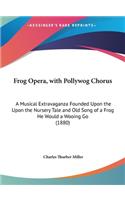 Frog Opera, with Pollywog Chorus