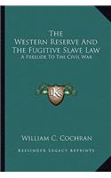 Western Reserve and the Fugitive Slave Law: A Prelude to the Civil War