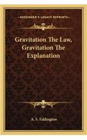 Gravitation the Law, Gravitation the Explanation