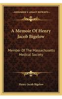 A Memoir Of Henry Jacob Bigelow