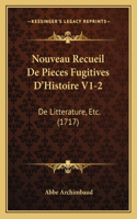 Nouveau Recueil De Pieces Fugitives D'Histoire V1-2