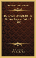 Armed Strength Of The German Empire, Part 1-2 (1888)