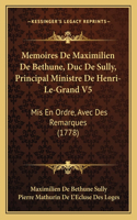 Memoires De Maximilien De Bethune, Duc De Sully, Principal Ministre De Henri-Le-Grand V5: Mis En Ordre, Avec Des Remarques (1778)