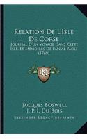 Relation De L'Isle De Corse: Journal D'Un Voyage Dans Cette Isle, Et Memoires De Pascal Paoli (1769)