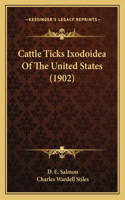 Cattle Ticks Ixodoidea Of The United States (1902)