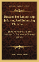 Reasons For Renouncing Judaism, And Embracing Christianity