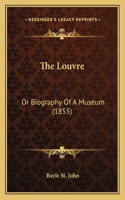 Louvre: Or Biography Of A Museum (1855)