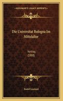 Die Universitat Bologna Im Mittelalter: Vortrag (1888)