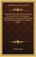Experimentelle Und Kritische Beitrage Zur Frage Nach Den Sekundaren Wirkungen Des Unterrichts Insbesondere Auf Die Empfanglichkeit Des Schulers (1906)