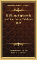 El Ultimo Suplicio de Las Libertades Catalanas (1858)