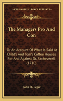 The Managers Pro And Con: Or An Account Of What Is Said At Child's And Tom's Coffee Houses For And Against Dr. Sacheverell (1710)