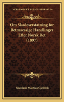 Om Skadeserstatning for Retmaessige Handlinger Efter Norsk Ret (1897)