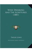 Wine Drinking And The Scriptures (1881)