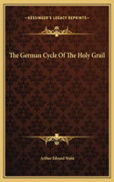 The German Cycle Of The Holy Grail