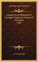 Catalogus Van De Bibliotheek Der Vereenigde Doopsgezinde Gemeente Te Amsterdams (1888)