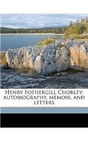 Henry Fothergill Chorley: Autobiography, Memoir, and Letters