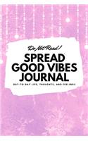 Do Not Read! Spread Good Vibes Journal (6x9 Softcover Lined Journal / Notebook): (182 6x9 Lined Journal)