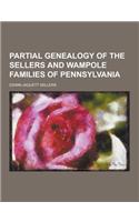 Partial Genealogy of the Sellers and Wampole Families of Pennsylvania