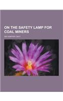 On the Safety Lamp for Coal Miners