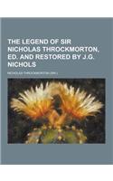 The Legend of Sir Nicholas Throckmorton, Ed. and Restored by J.G. Nichols