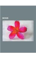 Bogs: Bog Bodies, Bogs, Fens and Marshes in Mythology, Bogs of Canada, Bogs of Denmark, Bogs of Ireland, Bogs of Sweden, Bog