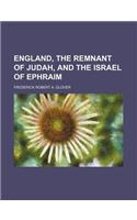 England, the Remnant of Judah, and the Israel of Ephraim