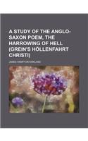 A Study of the Anglo-Saxon Poem, the Harrowing of Hell (Grein's Hollenfahrt Christi)