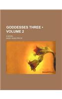 Goddesses Three (Volume 2); A Novel