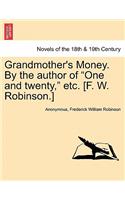 Grandmother's Money. by the Author of One and Twenty, Etc. [F. W. Robinson.] Vol. II